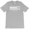Sarcastic Comment Loading Please Wait T-Shirt