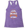 All Men Created Equal But The Best Born In October Racerback Tank