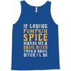 if loving pumpkin spice makes me a basic bitch Tank Top