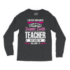 I Never Dreamed I'd Grow Up To Be A Super Cute Teacher But Here I'm Ki Long Sleeve Shirts