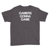 gamers gonna game Youth Tee