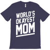 world's okayest mom funny T-Shirt