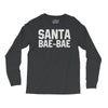 santa bae bae Long Sleeve Shirts