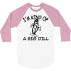 i'm kind of a big dill 3/4 Sleeve Shirt