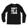 don't be a dnb Long Sleeve Shirts
