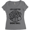 life is better with basketball Women's Triblend Scoop T-shirt