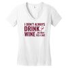 i don't always drink wine Women's V-Neck T-Shirt