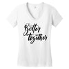 better together Women's V-Neck T-Shirt