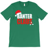 banter claus funny T-Shirt