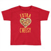 extra cheesy Toddler T-shirt