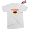 i have so mushroom for you Exclusive T-shirt