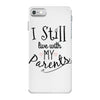 I Still Live With My Parents iPhone 7 Case