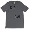 cuz dam T-Shirt