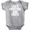 i hate everyone and pants Baby Onesie