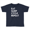 eat sleep cycle repeat Toddler T-shirt