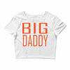 big daddy Crop Top