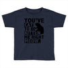 you've cat to be kitten me right meow Toddler T-shirt