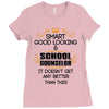 Smart Good Looking School Counselor Doesnt Get Better Than This Ladies Fitted T-Shirt