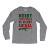 Merry Christmas Ya Filthy Animal Long Sleeve Shirts