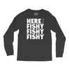 here fishy fishy fishy Long Sleeve Shirts