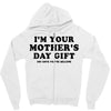 I'm Your Mother's Day Gift Dad Says You're Welcome Zipper Hoodie