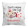 Don't Make Me Call Babushka Throw Pillow