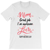 Mom Great Job I m Awesome Love Happy Mother's Day T-Shirt