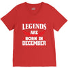 Legends Are Born In December V-Neck Tee