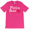 pizza and beer '16 T-Shirt