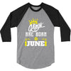 Kings Are Born In June 3/4 Sleeve Shirt
