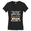 i never dreamed i would be a super cool daddy but here i am killing it Women's V-Neck T-Shirt