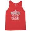 Nurse Because Even Doctors Need Heroes Tank Top