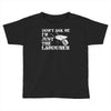 don't ask me i'm just the labourer Toddler T-shirt
