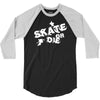 skate or die 3/4 Sleeve Shirt