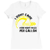 I Don't Care How Many Miles Per Gallon Ladies Fitted T-Shirt