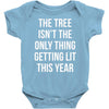 the tree isn't the only thing getting lit this year Baby Onesie