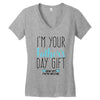 I'm Your Father's Day Gift Mom Says You're Welcome Women's V-Neck T-Shirt