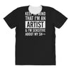 keep in mind that im an artist All Over Women's T-shirt