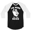 im here for the boos 3/4 Sleeve Shirt
