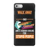 walk away i have anger issues iPhone 7 Case