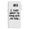 i just want to hang with my dog Samsung Galaxy S7