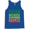 vegan because plant powered badiss was not an offical title Tank Top