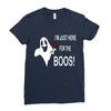 im here for the boos Ladies Fitted T-Shirt