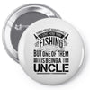 There Aren't  Many Things I Love More Than Fishing Pin-back button