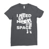 need my space Ladies Fitted T-Shirt