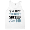 if at first you don't succed call dad Tank Top