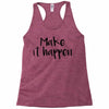 make it happen Racerback Tank