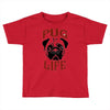 PUG LIFE Toddler T-shirt
