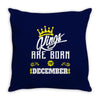 Kings Are Born In December Throw Pillow