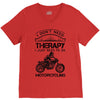 I Don't Need Therapy Just to Go Motorcycling V-Neck Tee